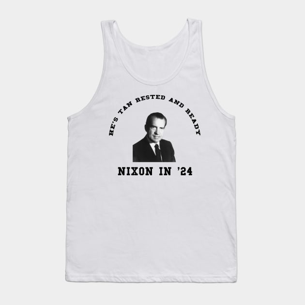 He's Tan, Rested, and Ready - Nixon 2024 Tank Top by Scottish Arms Dealer